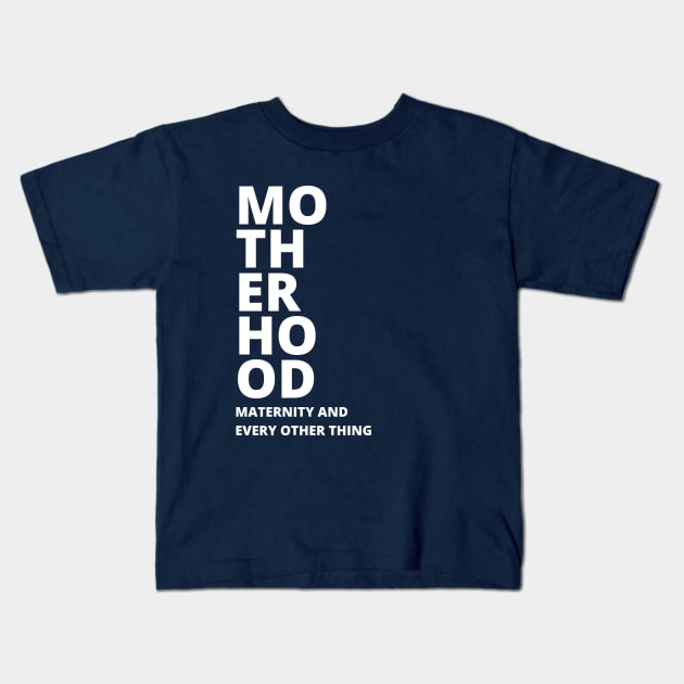 motherhood maternity and all Kids T-Shirt by Leap Arts